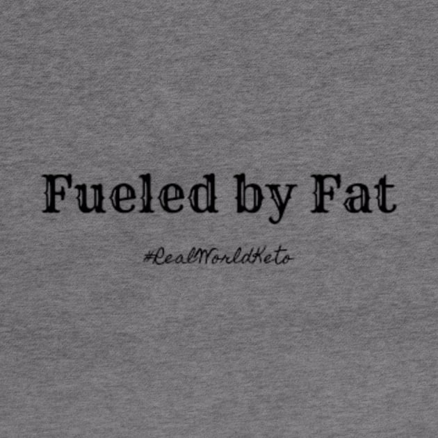 Fueled by Fat by KetoMonster